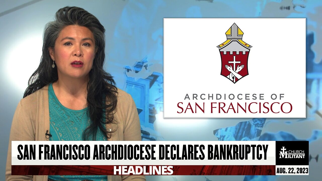 San Francisco Archdiocese Declares Bankruptcy — Headlines — August 22, 2023