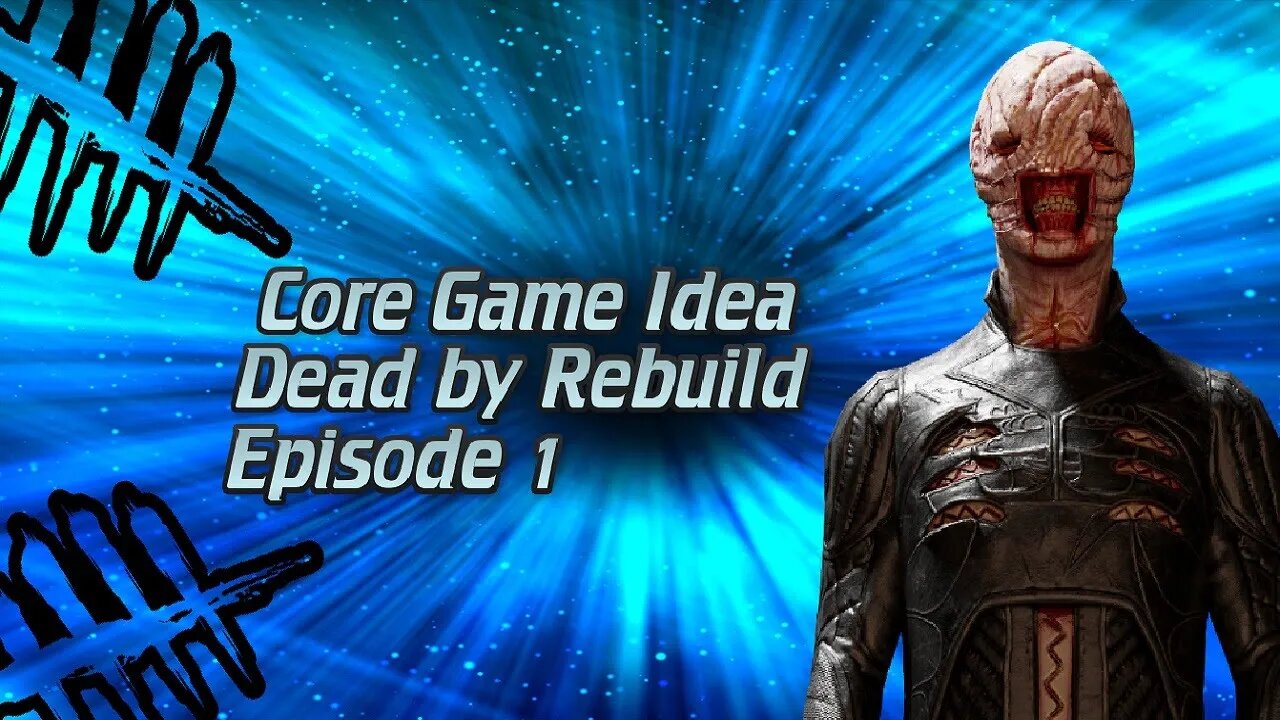 Dead By Rebuild - Core Game Idea Episode 1