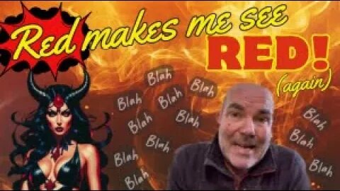 RED MAKES ME SEE RED...AGAIN