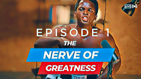 EPISODE 1: (SHOW OPENER) THE NERVE OF GREATNESS