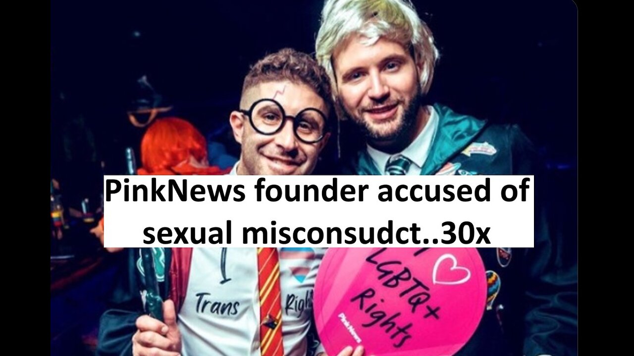 PinkNews founders accused of S*xual misconduct....30x