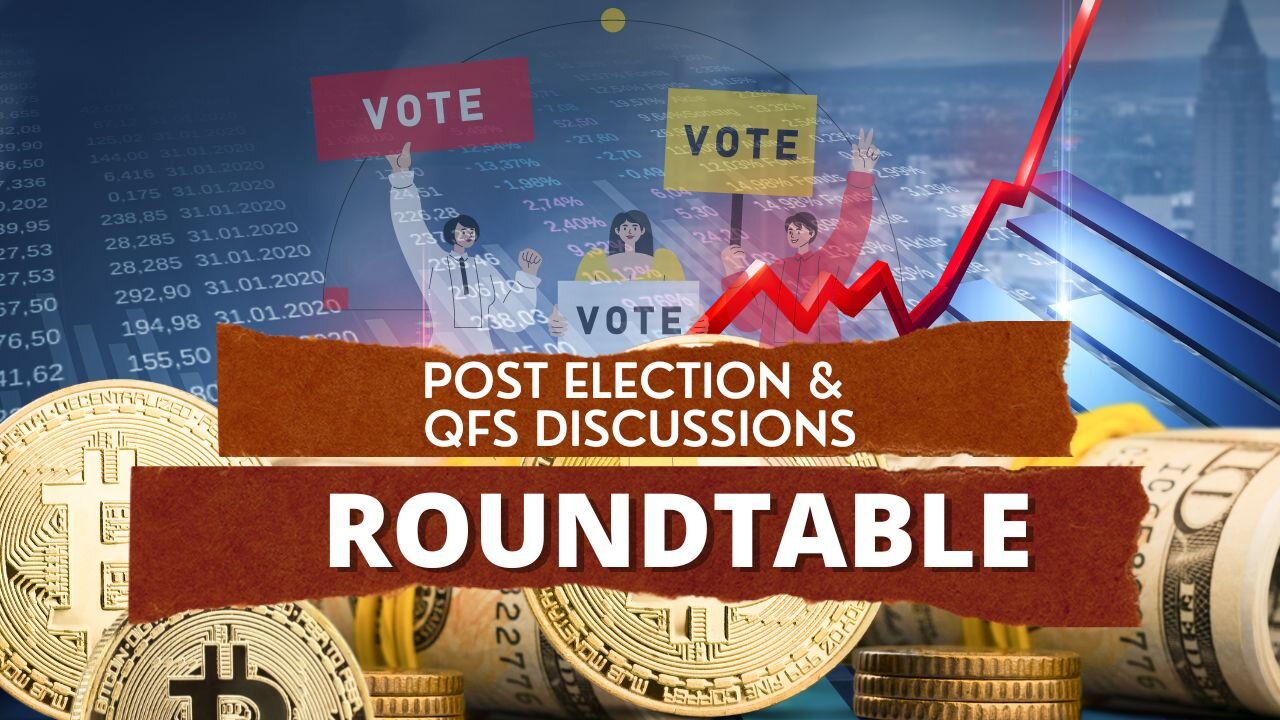 Post Election and QFS Roundtable Discussions | A Must Watch