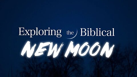 Exploring the Biblical New Moon