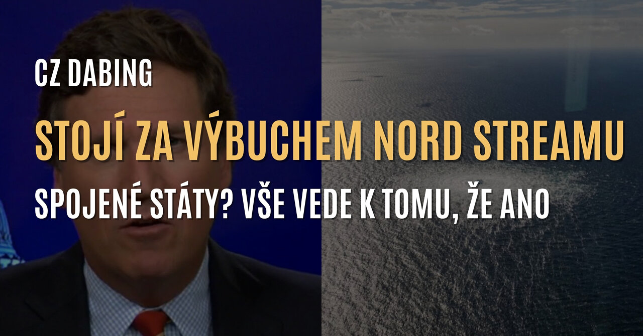 Sabotáž plynovodu Nord Stream ze strany USA? Vše nasvědčuje tomu, že ano (CZ DABING)