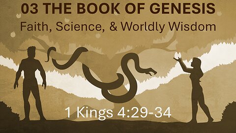 03 Genesis - 1 Kings 4 (Faith & Science)