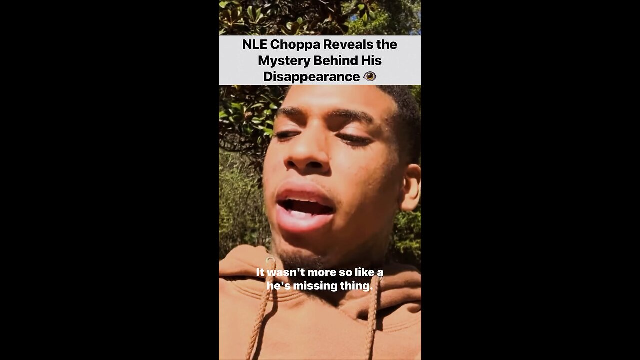 NLE Choppa Reveals the Mystery Behind His Disappearance