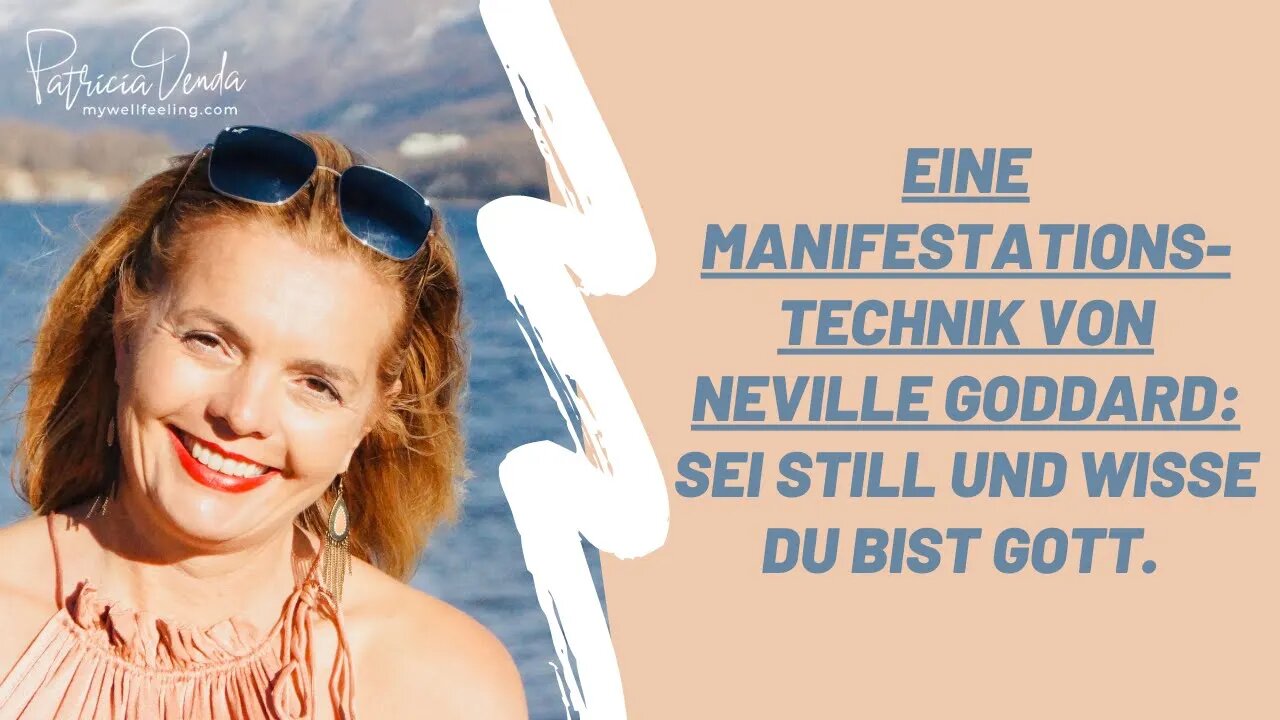 Eine Manifestationstechnik von Neville Goddard: Sei still und wisse Du bist Gott.