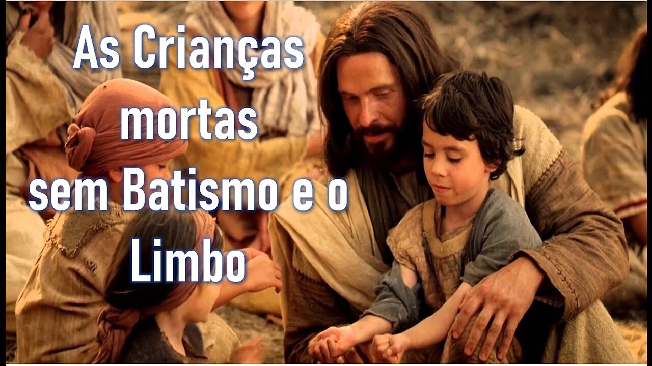 AS CRIANÇAS MORTAS SEM BATISMO E O LIMBO