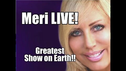 Meri Crouley LIVE! The Greatest Show on Earth!! B2T Show July 15, 2021