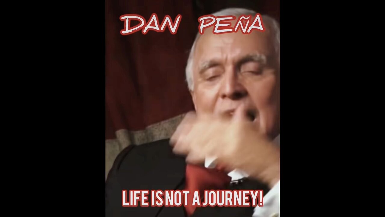 Life is not a journey - Dan Peña