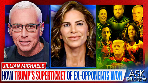 Jillian Michaels: Why Trump Wasn't Her "First Choice" But His SuperTicket of Tulsi, RFK, Vivek, Elon Won Her Vote & Support of Latinos & Ex-Liberals – Ask Dr. Drew