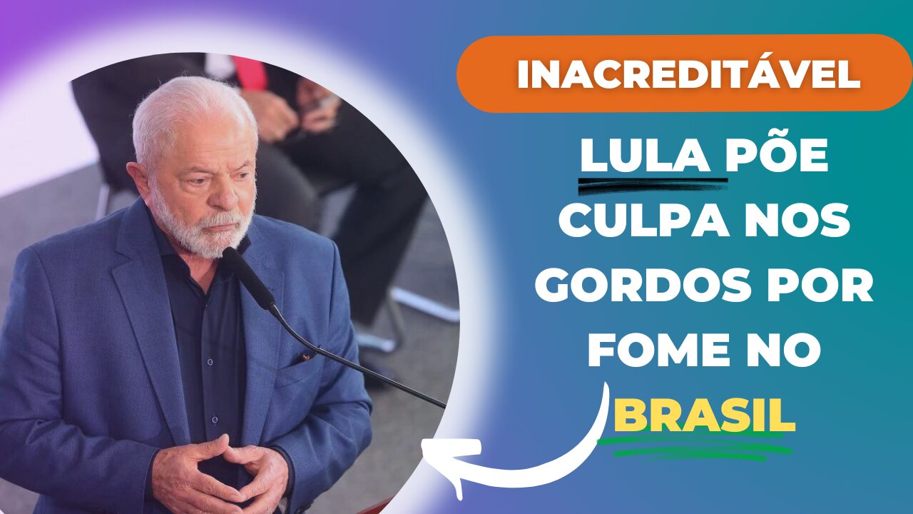 Lula: "Se tem gente com fome, significa que tem gente comendo mais do que deveria comer”