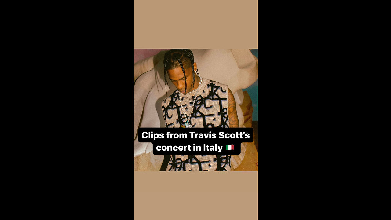 Clips from Travis Scott’s Italian city show