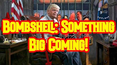 Bombshell: Something Big Coming!