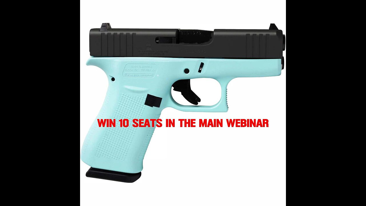 GLOCK G43X MINI #1 FOR 10 SEATS IN THE MAIN WEBINAR