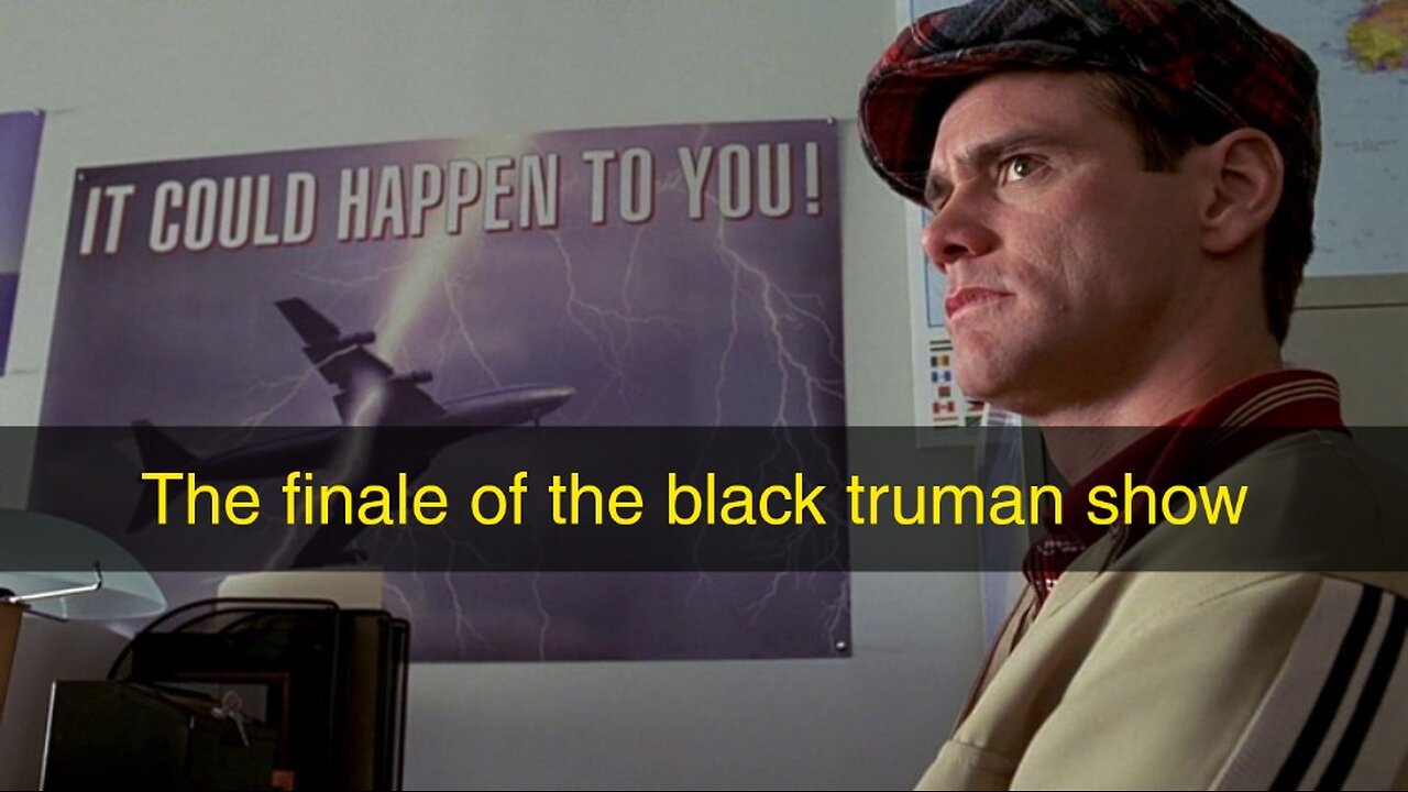 The finale of the black truman show