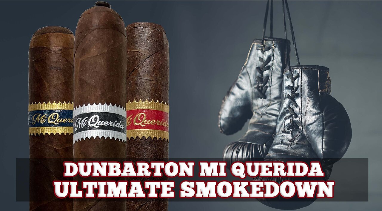 Dunbarton Mi Querida Ultimate Smokedown