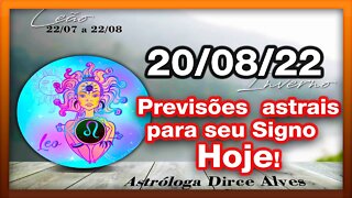 ♌️ 𝐇𝐎𝐑Ó𝐒𝐂𝐎𝐏𝐎 𝐃𝐎 𝐃𝐈𝐀! 𝐓𝐎𝐃𝐎𝐒 𝐎𝐒 #𝐒𝐈𝐆𝐍𝐎𝐒 [𝑺Á𝑩𝑨𝑫𝑶] 20/𝟎𝟖/𝟐𝟎𝟐𝟐 | PREVISÕES ASTRAIS | Dirce Alves #Novo