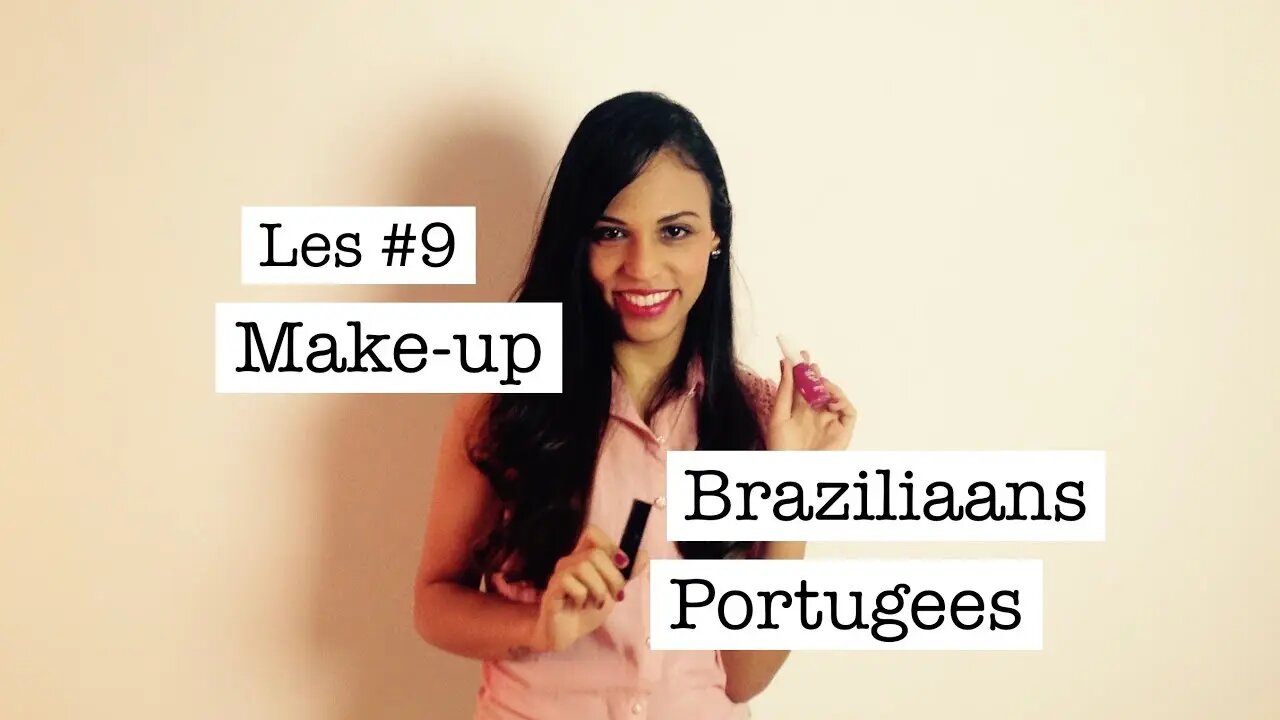 Braziliaans Portugees voor Reizigers – Les #9 Make-up