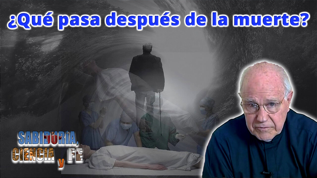 ¿Qué pasa después de la muerte? - Sabiduría, Ciencia y Fe