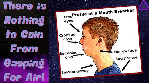 Why Being a Mouth Breather is Not Only Unsightly, But Wholly a Bad Practice!