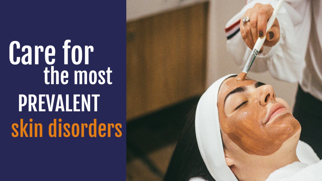 Care for the most prevalent skin disorders