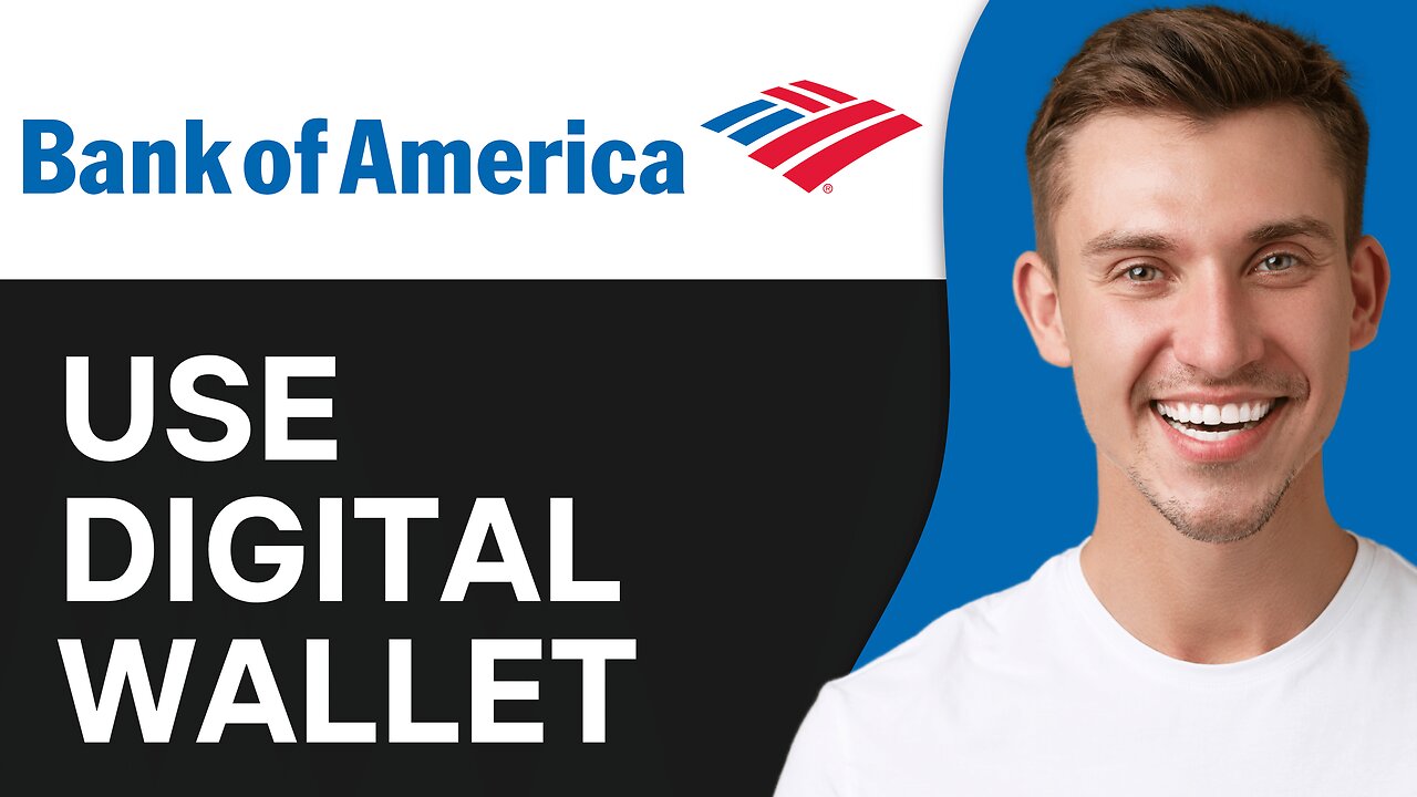 How To Use Bank Of America Digital Wallet