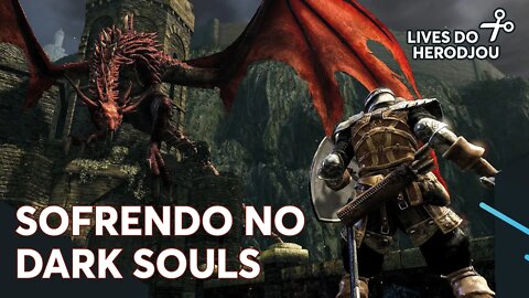 HERODJOU SOFRENDO NO DARK SOULS