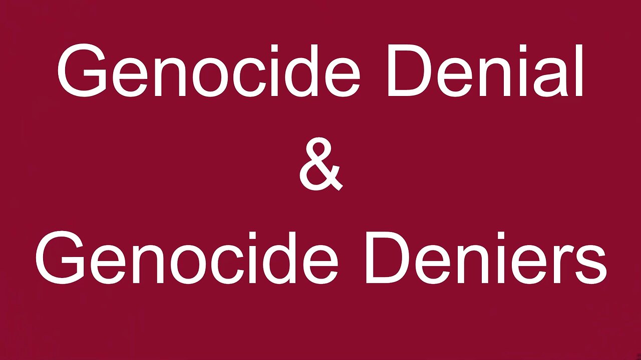 Genocide Denial and Genocide Deniers