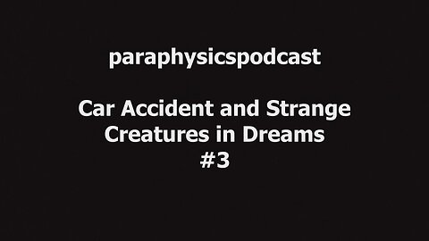 Car Accident and Strange Creatures in Dreams #3