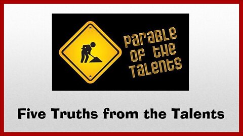 Parable of the Talents: Five Truths from the Talents - Part 1