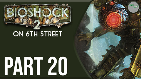 Bioshock 2 on 6th Street Part 20