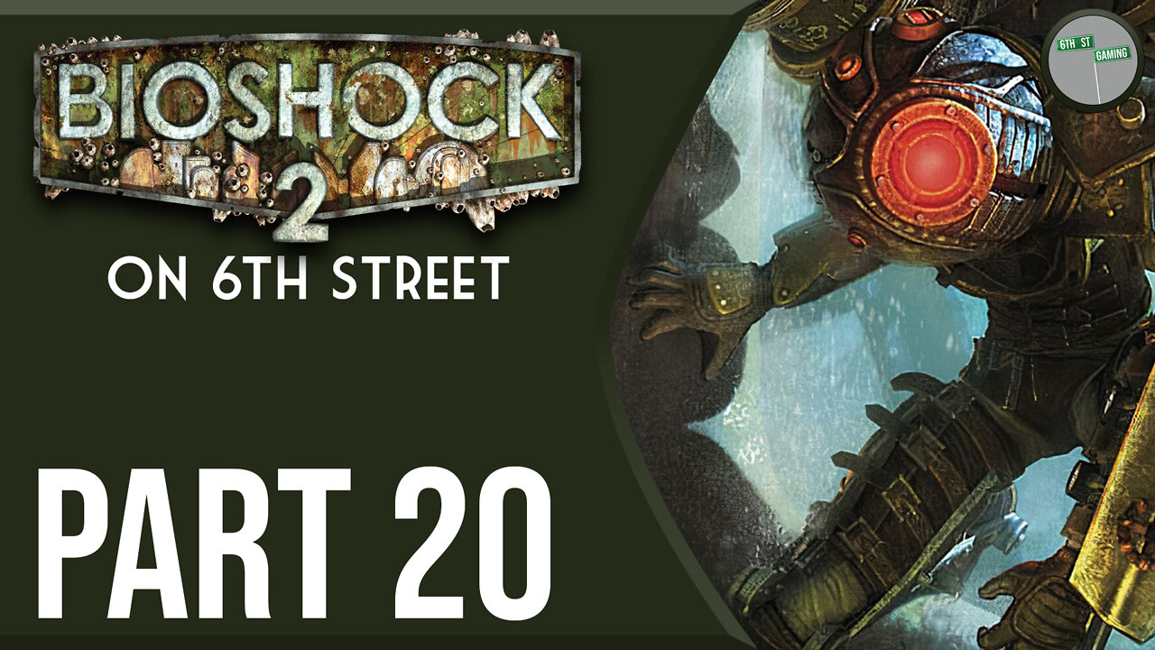 Bioshock 2 on 6th Street Part 20