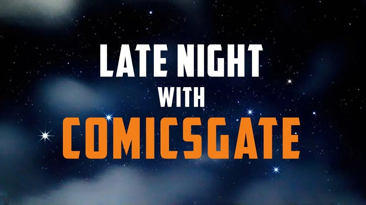 Hold up... It's LATE NIGHT with COMICSGATE!!!