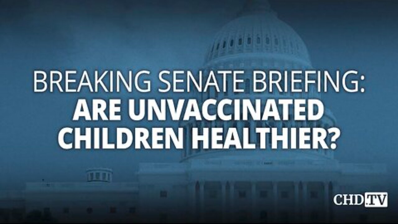 SENATE BRIEFING: Are Unvaccinated Children Healthier?