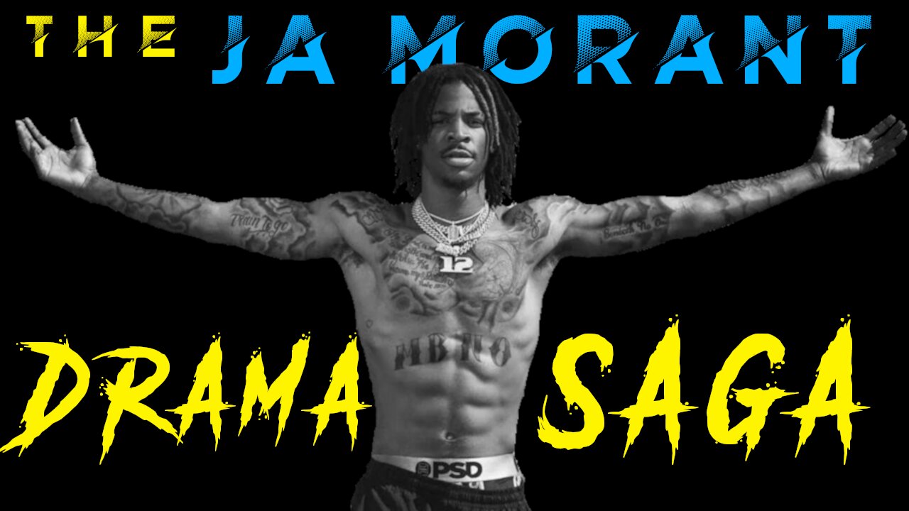 The Ja Morant Drama Saga | A Long Series of Poor Decisions