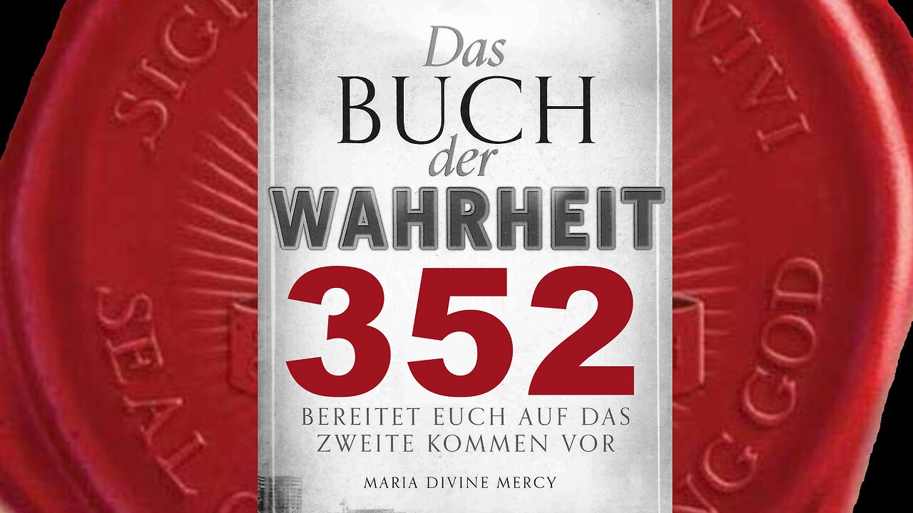 Gott Vater: Ihr seid entweder für Mich oder gegen Mich. Ihr wählt (Buch der Wahrheit Nr 352)