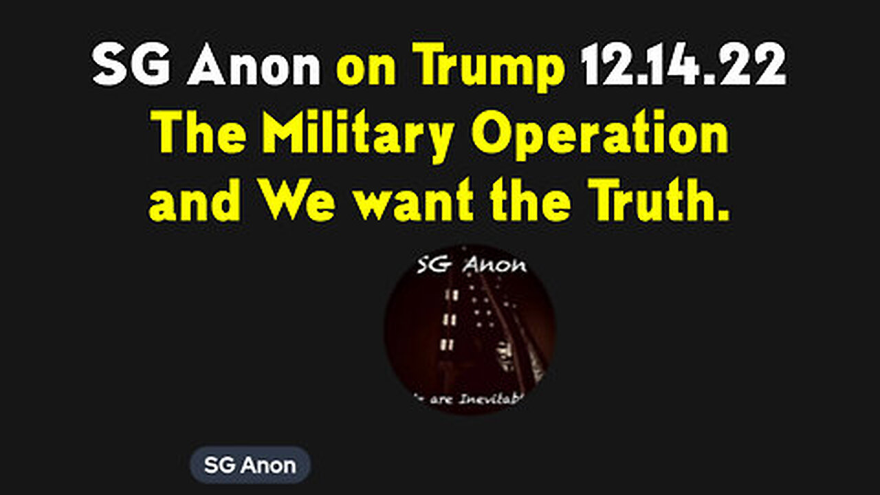 SG Anon - The Military Operation & We Want The Truth!