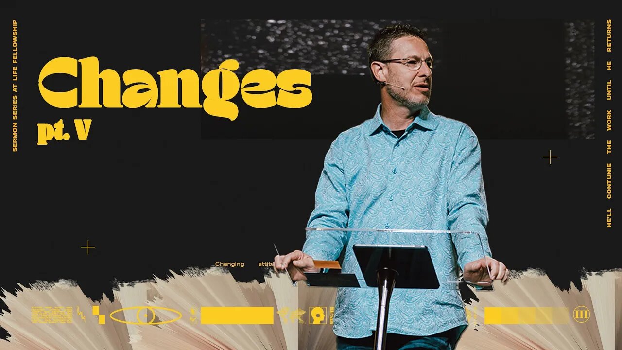 CHANGES PT. V | PASTOR MARK ALLEN