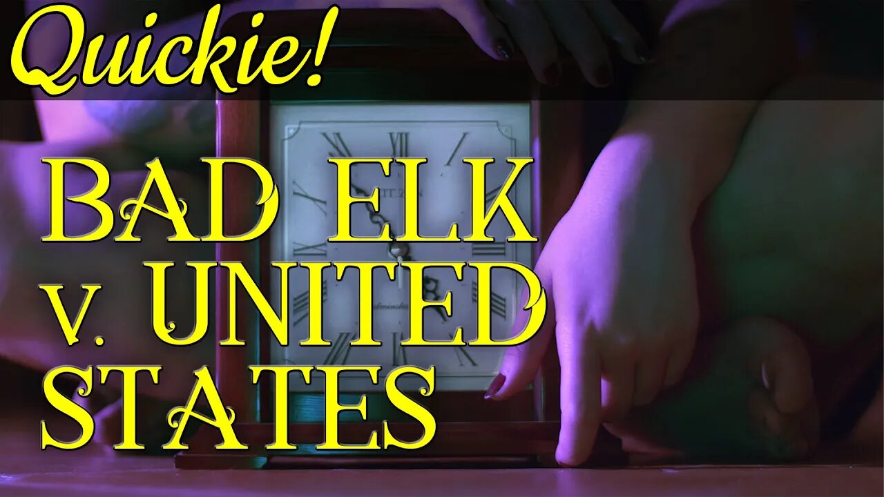 Quickie: Bad Elk v. United States