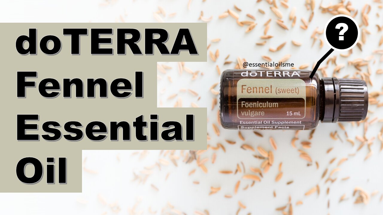 doTERRA Fennel Essential Oil Benefits and Uses