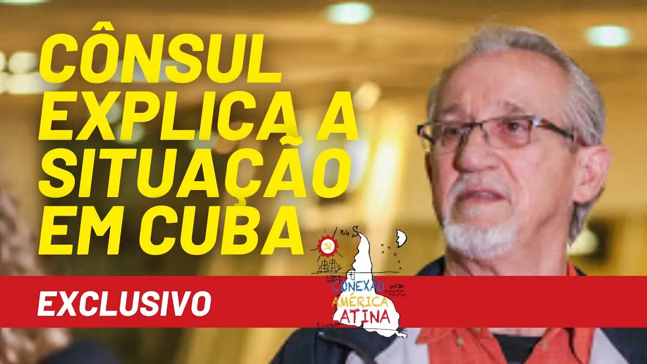 Exclusivo: Cônsul explica a situação em Cuba - Conexão América Latina nº 65 - 13/07/21