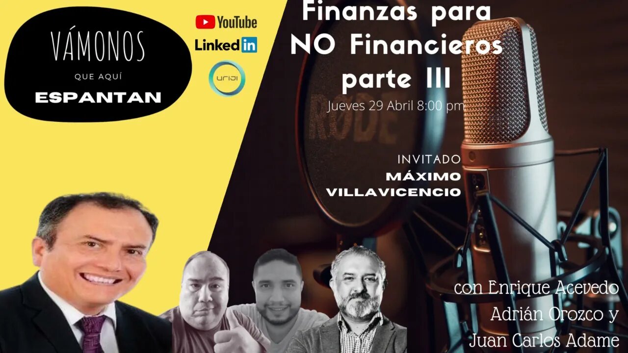 Próximo episodio: Finanzas para NO financieros parte III, con Máximo Villavicencio 29 Abr