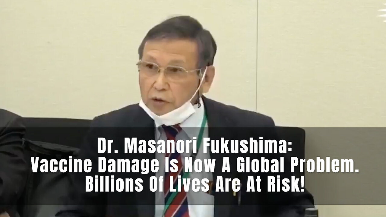 Dr. Masanori Fukushima: Vaccine Damage Is Now A Global Problem. Billions Of Lives Are At Risk!