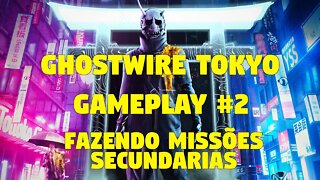 GHOSTWIRE TOKYO #2: FAZENDO MISSÕES SECUNDÁRIAS!!!