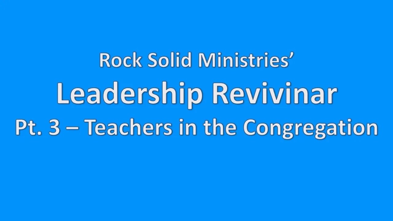 Leadership Revivinar, Pt. 3 - Teachers in the Church