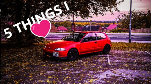 5 Things I Love about my H22 swapped EG Civic automotive vehicle car content