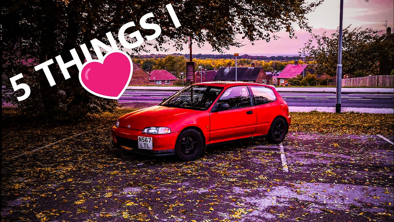 5 Things I Love about my H22 swapped EG Civic automotive vehicle car content