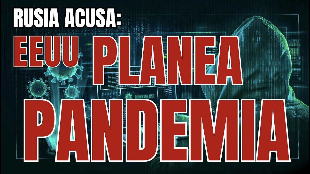 Rusia acusa: EEUU planea próxima PANDEMIA