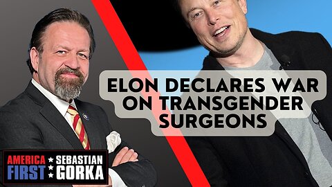 Sebastian Gorka FULL SHOW: Elon declares war on transgender surgeons